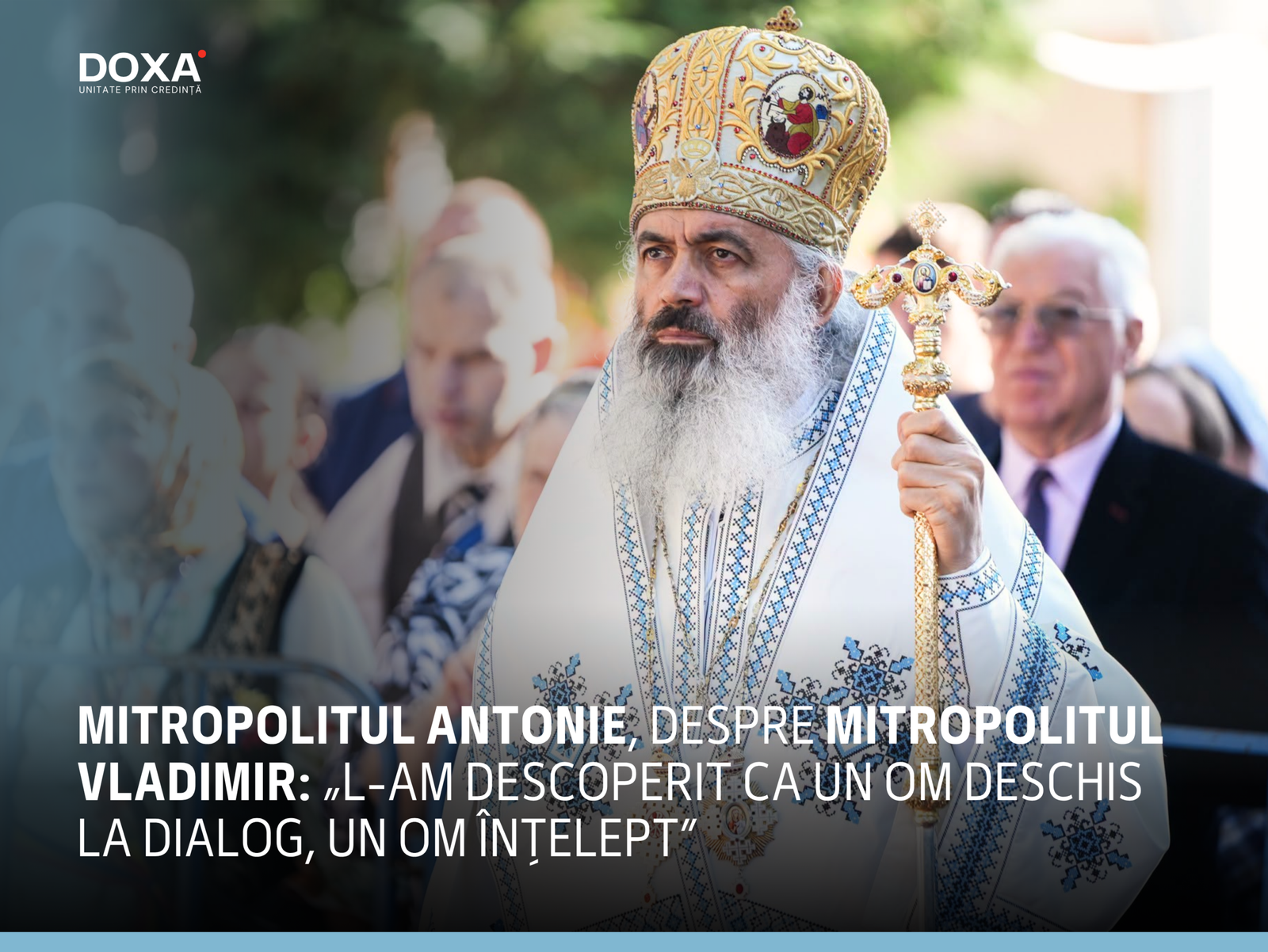 Mitropolitul Antonie, despre Mitropolitul Vladimir: „L-am descoperit ca un om deschis la dialog, un om înțelept”